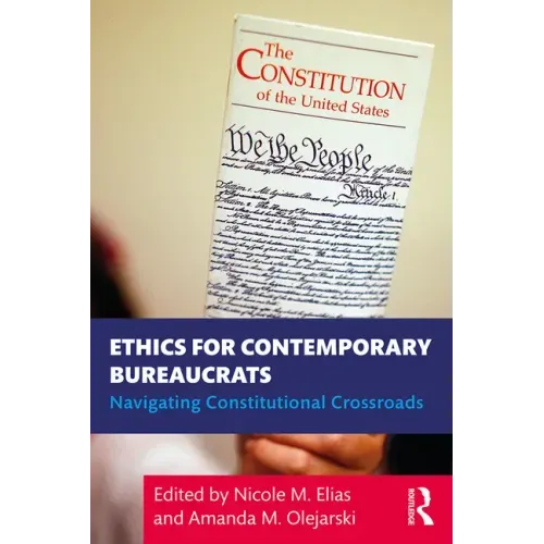 Ethics for Contemporary Bureaucrats: Navigating Constitutional Crossroads