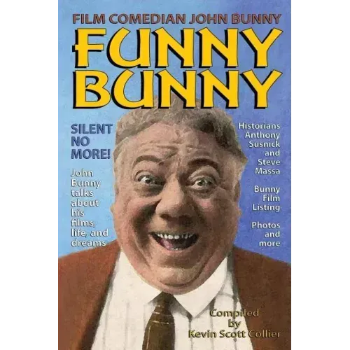 Film Comedian John Bunny: Funny Bunny