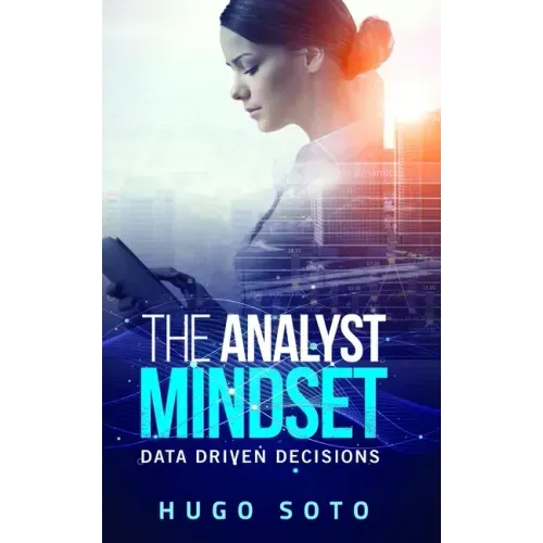 The Analyst Mindset: Data Driven Decisions