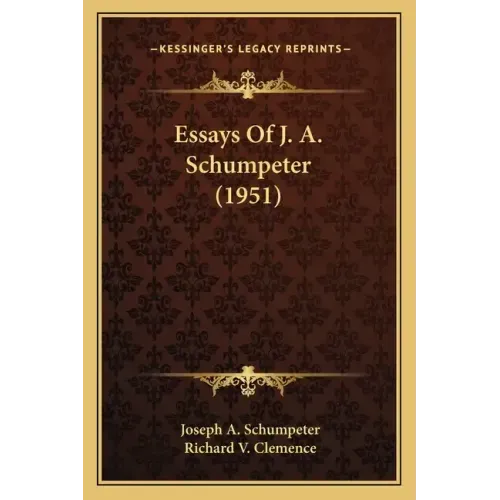 Essays Of J. A. Schumpeter (1951)