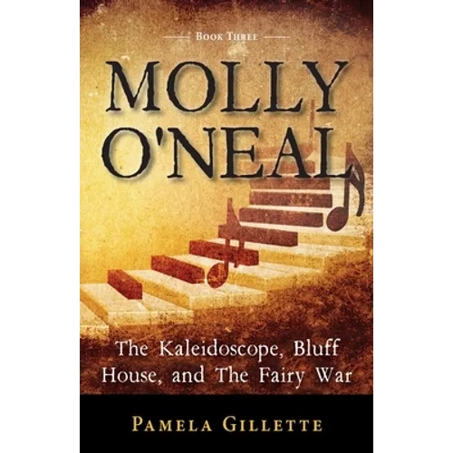 Molly O'Neal: The Kaleidoscope, Bluff House, and The Fairy War