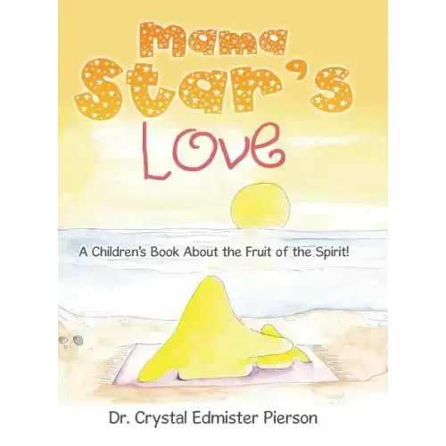 Mama Star'S Love: A Children'S Book About the Fruit of the Spirit!