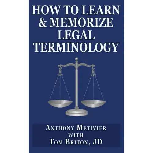 How to Learn & Memorize Legal Terminology: ... Using a Memory Palace Specfically Designed for the Law & Its Precedents