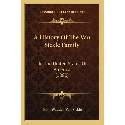 A History Of The Van Sickle Family: In The United States Of America (1880)