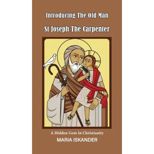 Introducing the Old Man St Joseph the Carpenter: A Hidden Gem in Christianity