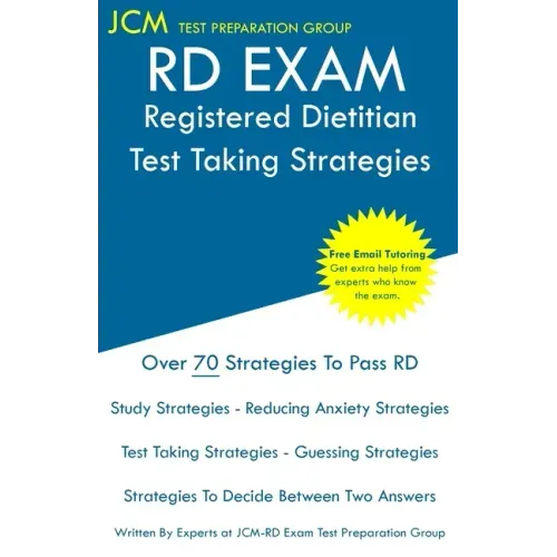 RD Exam - Registered Dietitian - Test Taking Strategies: Registered Dietitian Exam - Free Online Tutoring - New 2020 Edition - The latest strategies t