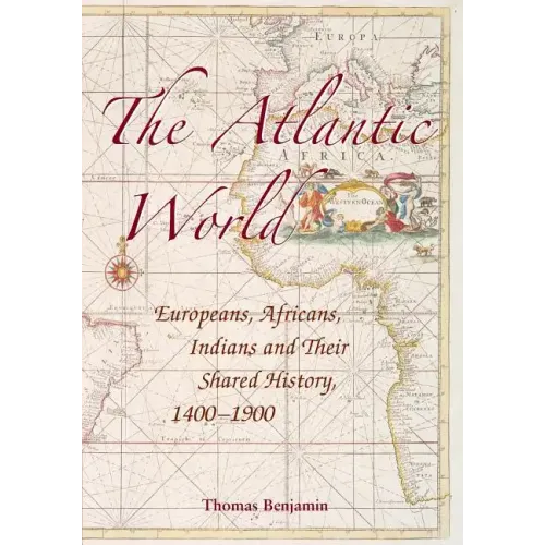 The Atlantic World: Europeans, Africans, Indians and Their Shared History, 1400-1900