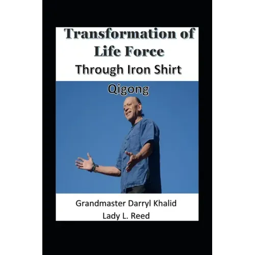 Transformation of Life Force Through Iron Shirt Qigong