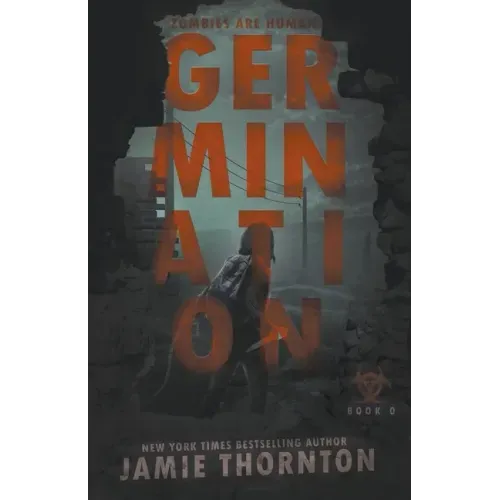 Germination (Zombies Are Human, Book Zero)