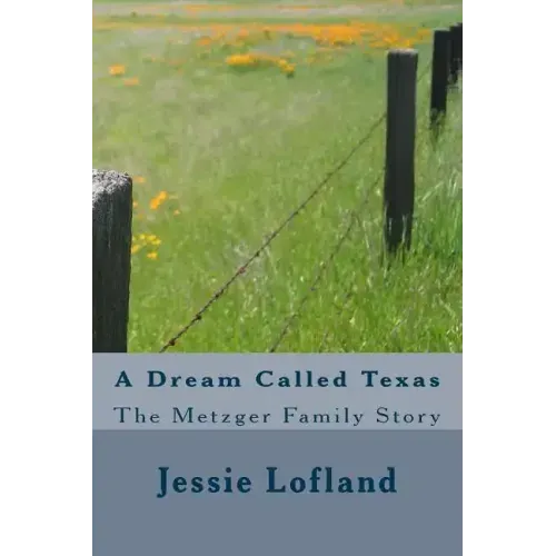 A Dream Called Texas: The Metzger Family Story
