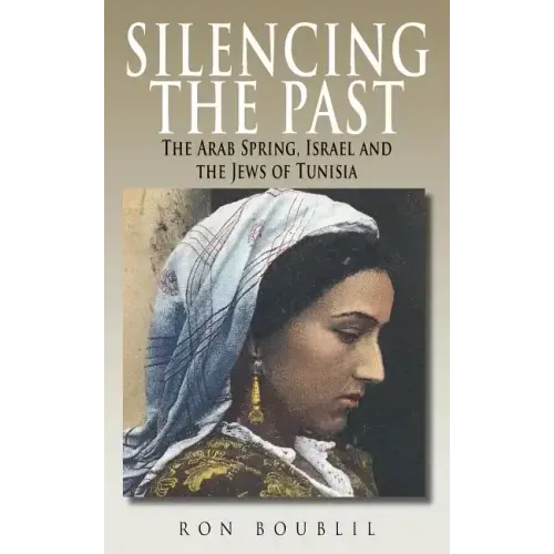 Silencing the Past: The Arab Spring, Israel and the Jews of Tunisia