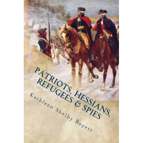 Patriots, Hessians, Refugees & Spies
