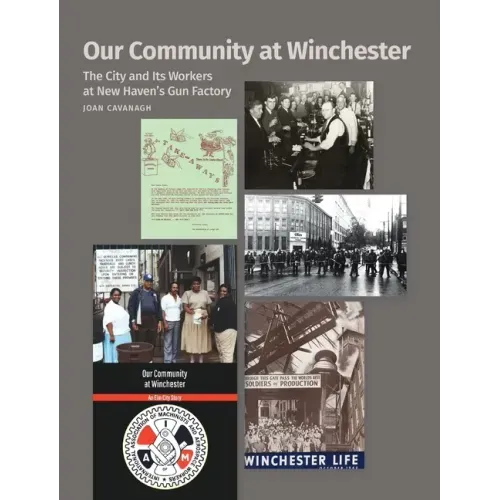Our Community at Winchester: The City and Its Workers at New Haven's Gun Factory