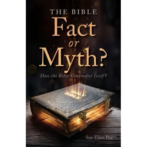 The Bible - Fact or Myth?: Does the Bible Contradict Itself?