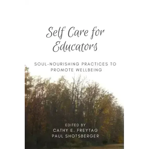 Self Care for Educators: Soul-Nourishing Practices to Promote Wellbeing