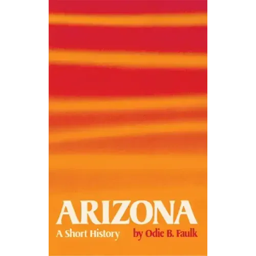 Arizona: A Short History