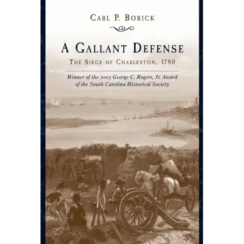 A Gallant Defense: The Siege of Charleston, 1780