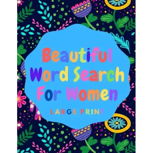 Beautiful Word Search For Women: Book 8: Large Print Word Search Puzzle Book For Women: Beautiful & Positive Words - 8.5 x 11 Inches, 52 Pages - Large
