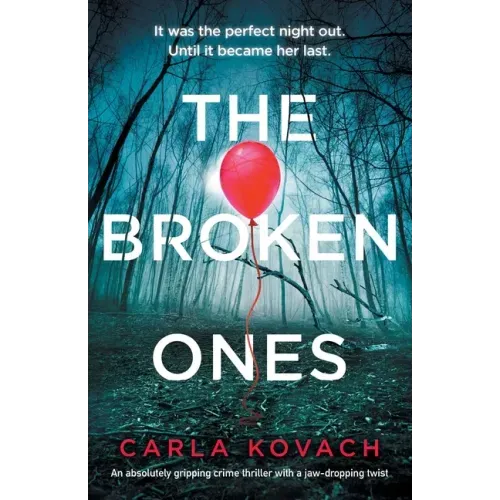 The Broken Ones: An absolutely gripping crime thriller with a jaw-dropping twist