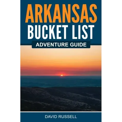 Arkansas Bucket List Adventure Guide