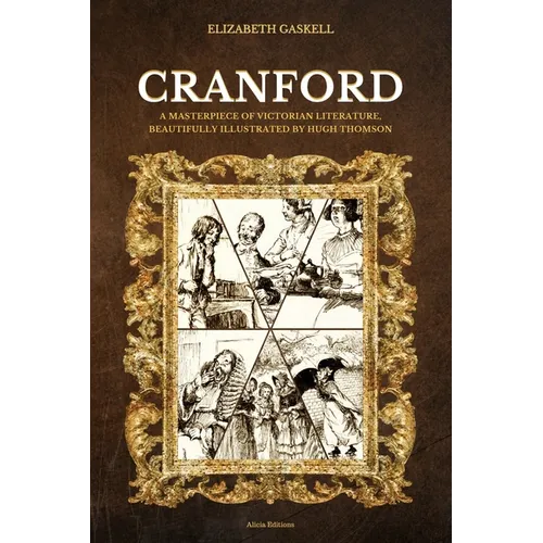 Cranford: A Masterpiece of Victorian Literature, Beautifully Illustrated by Hugh Thomson
