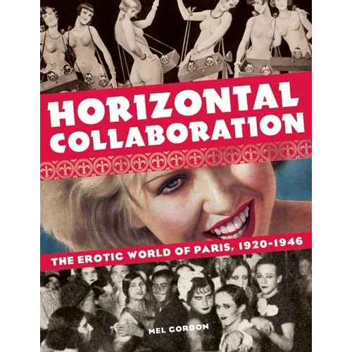 Horizontal Collaboration: The Erotic World of Paris, 1920-1946