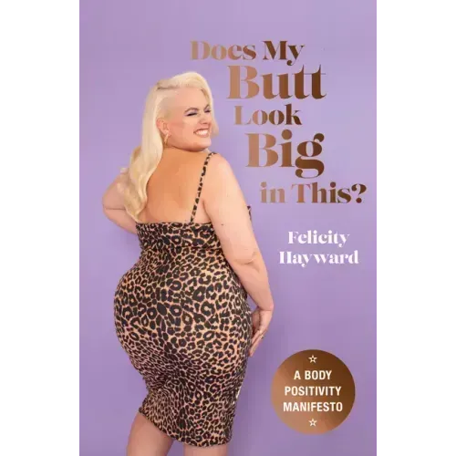 Does My Butt Look Big in This?: A Body Positivity Manifesto