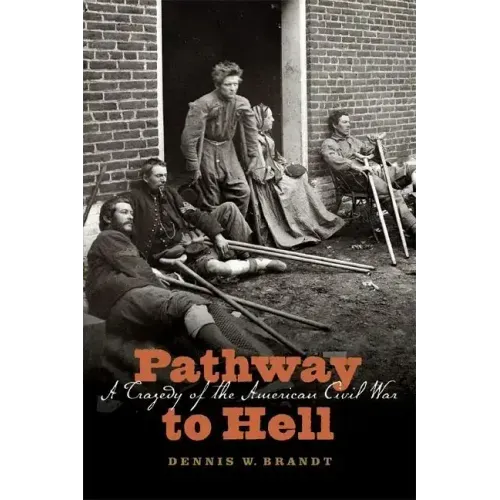 Pathway to Hell: A Tragedy of the American Civil War