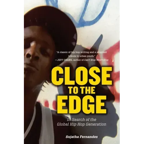 Close to the Edge: In Search of the Global Hip Hop Generation