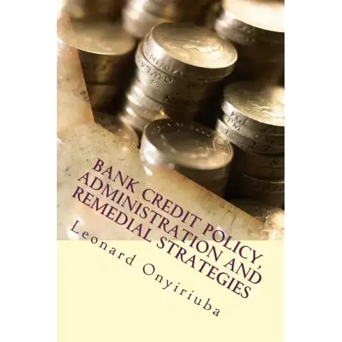 Bank Credit Policy, Administration and Remedial Strategies