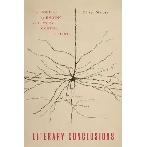 Literary Conclusions: The Poetics of Ending in Lessing, Goethe, and Kleist