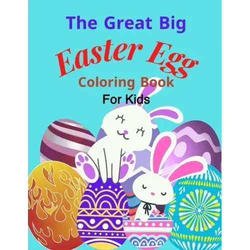 The Great Big Easter Egg coloring book: For Kids Ages 2-5 Years old, Toddlers, and Pre-school, Large and Simple Eggs For little hands