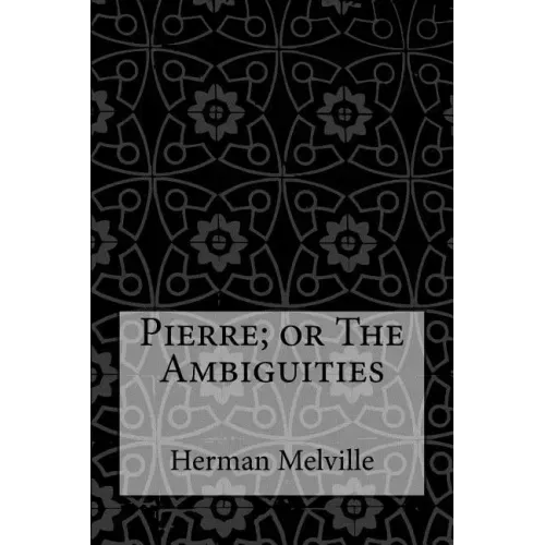 Pierre; or The Ambiguities