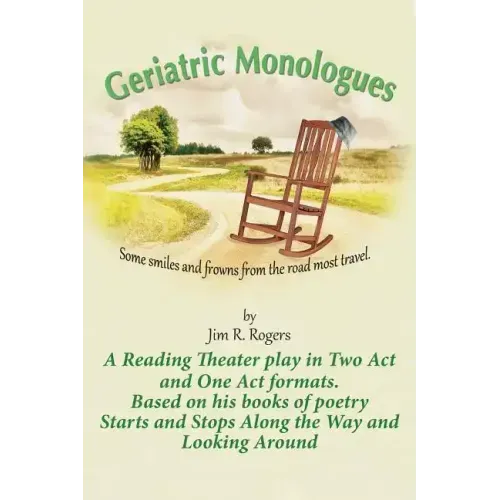 Geriatric Monologues: Some Smiles and Frowns From the Road Most Travel