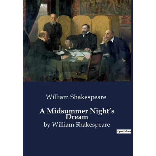 A Midsummer Night's Dream: by William Shakespeare