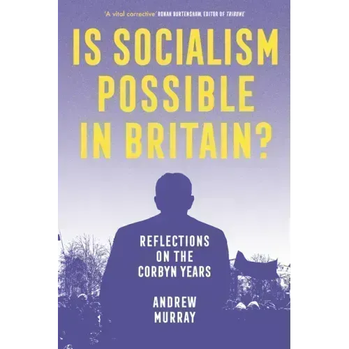 Is Socialism Possible in Britain?: Reflections on the Corbyn Years