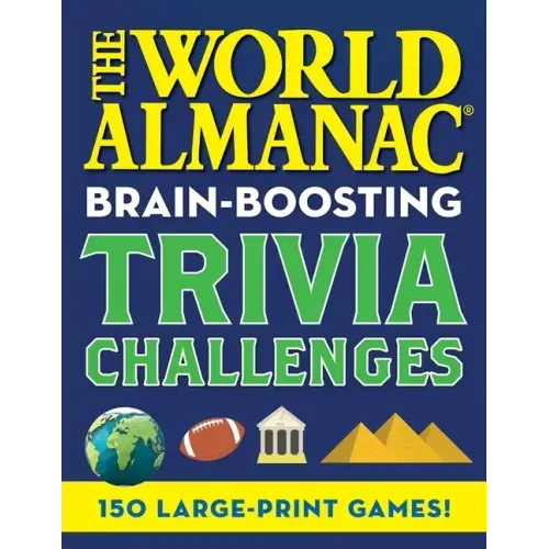 The World Almanac Brain-Boosting Trivia Challenges: 150 Large-Print Games!