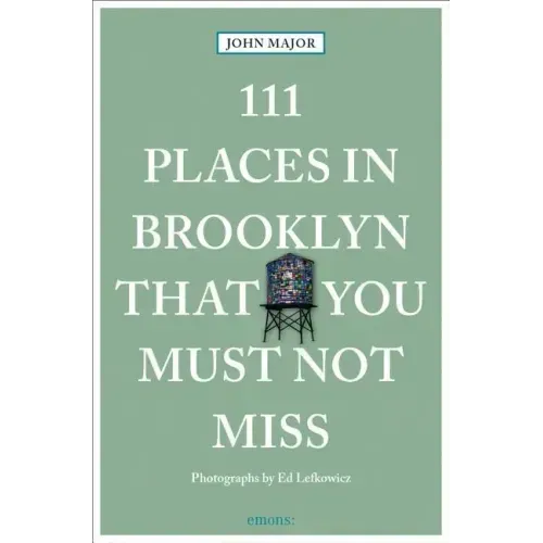 111 Places in Brooklyn That You Must Not Miss