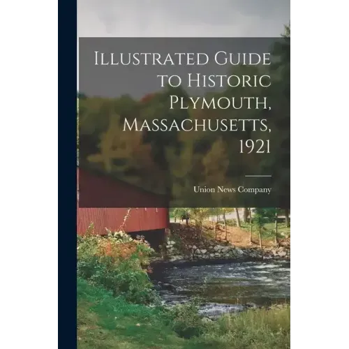 Illustrated Guide to Historic Plymouth, Massachusetts, 1921