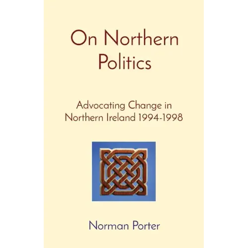 On Northern Politics: Advocating Change in Northern Ireland 1994-1998
