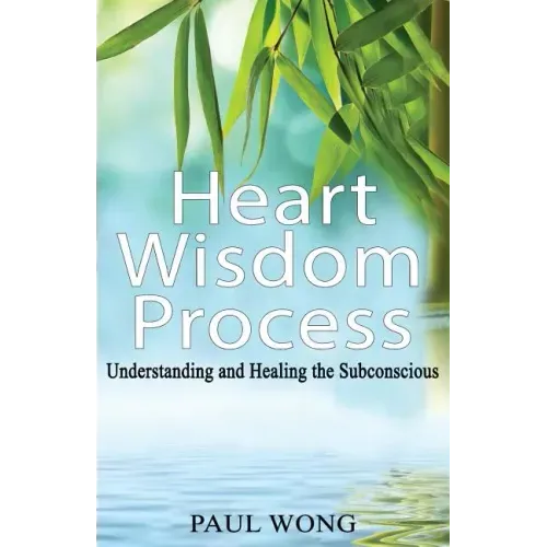 Heart Wisdom Process: Understanding and healing the subconscious