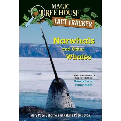 Narwhals and Other Whales: A Nonfiction Companion to Magic Tree House #33: Narwhal on a Sunny Night