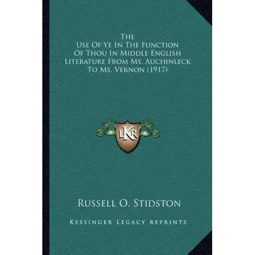 The Use of Ye in the Function of Thou in Middle English Literature from Ms. Auchinleck to Ms. Vernon (1917)