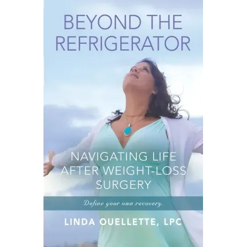 Beyond the Refrigerator: Navigating Life After Weight-Loss Surgery