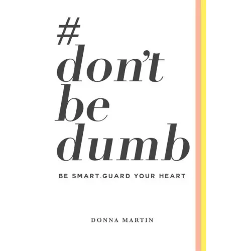 #dontbedumb: Be Smart... Guard Your Heart