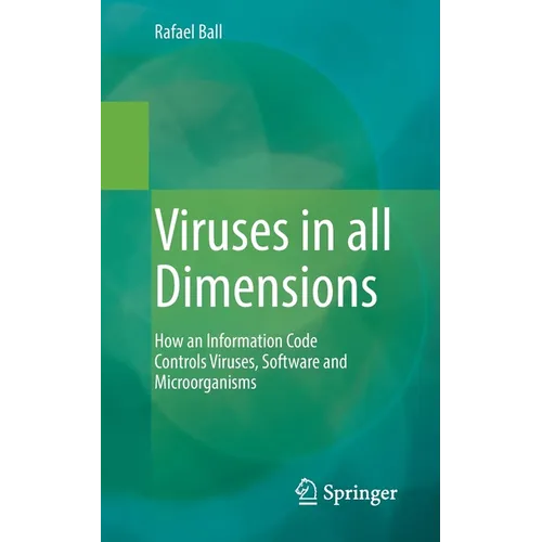 Viruses in All Dimensions: How an Information Code Controls Viruses, Software and Microorganisms