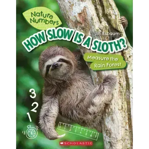 How Slow Is a Sloth?: Measure the Rainforest (Nature Numbers)