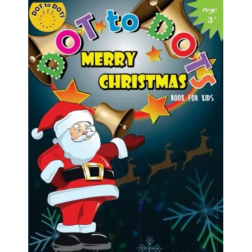 Dot to Dots Book for Kids Merry Christmas Ages 3+: Activity Connect the dots, Coloring Book for Kids Ages 2-4 3-5