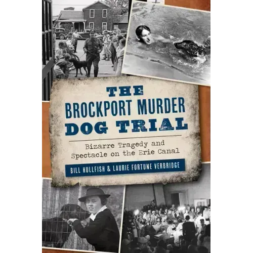 The Brockport Murder Dog Trial: Bizarre Tragedy and Spectacle on the Erie Canal