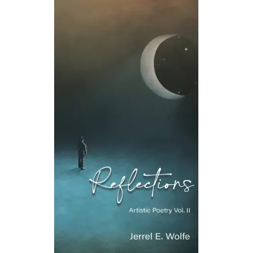 Reflections: Artistic Poetry Vol. II